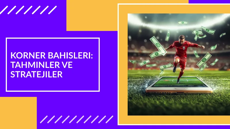 Korner Bahisleri: Tahminler ve Stratejiler